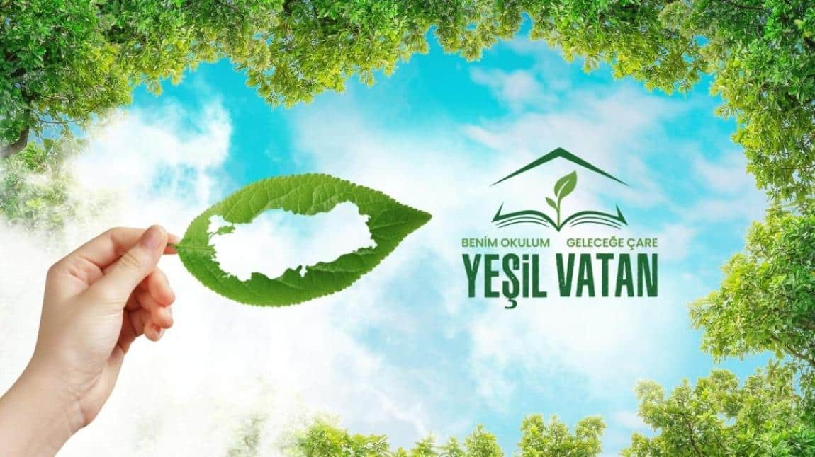 YEŞİL VATAN BENİM OKULUM GELECEĞE ÇARE